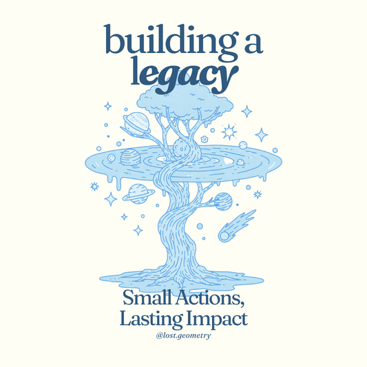 Building a Legacy: Small Actions, Lasting Impact